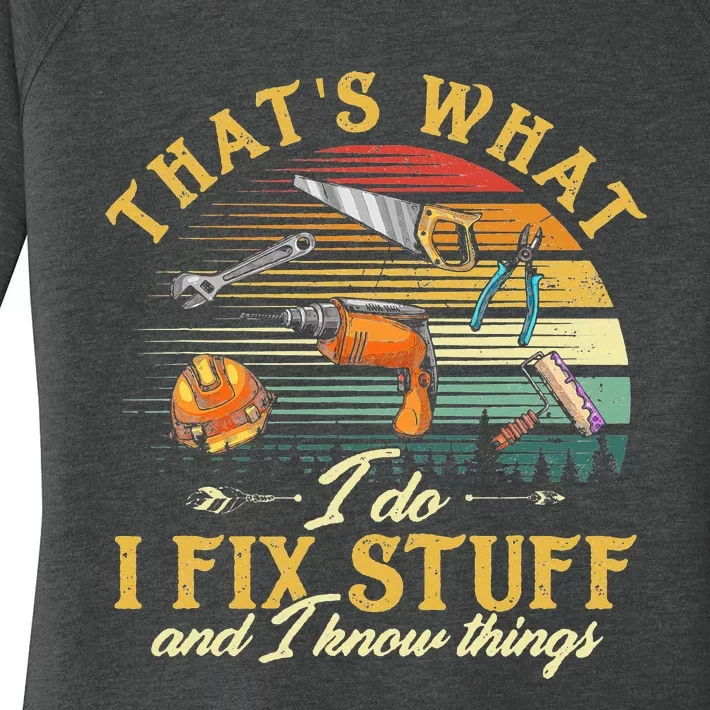 That's What I Do I Fix Stuff And I Know Things Funny Saying Women's Perfect Tri Tunic Long Sleeve Shirt