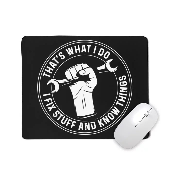 That's What I Do I Fix Stuff and I Know Things Mechanic Mousepad