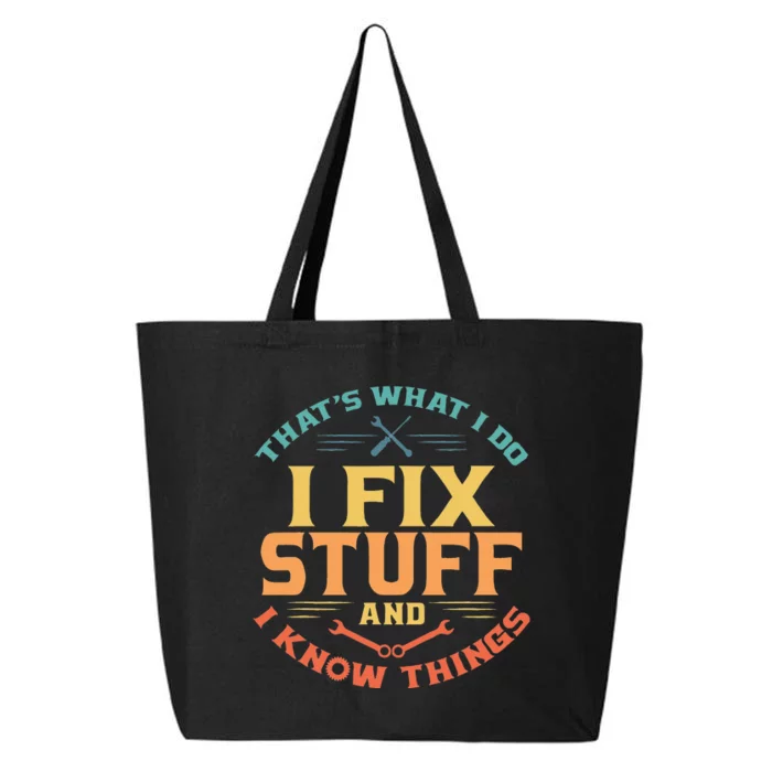 Thats What I Do I Fix Stuff And I Know Things Funny Dad 25L Jumbo Tote