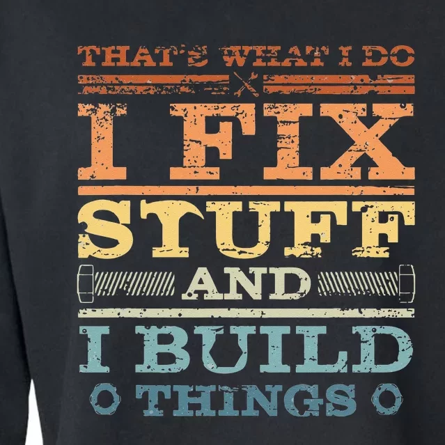 THAT'S WHAT I DO I FIX STUFF AND I BUILD THINGS WEATHERED Cropped Pullover Crew