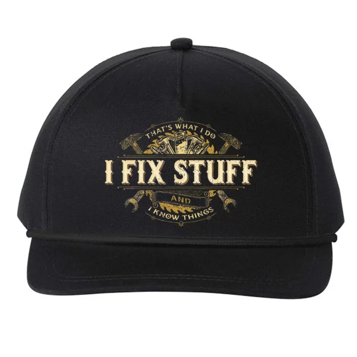 Thats What I Do I Fix Stuff And I Know Things Funny Saying Snapback Five-Panel Rope Hat