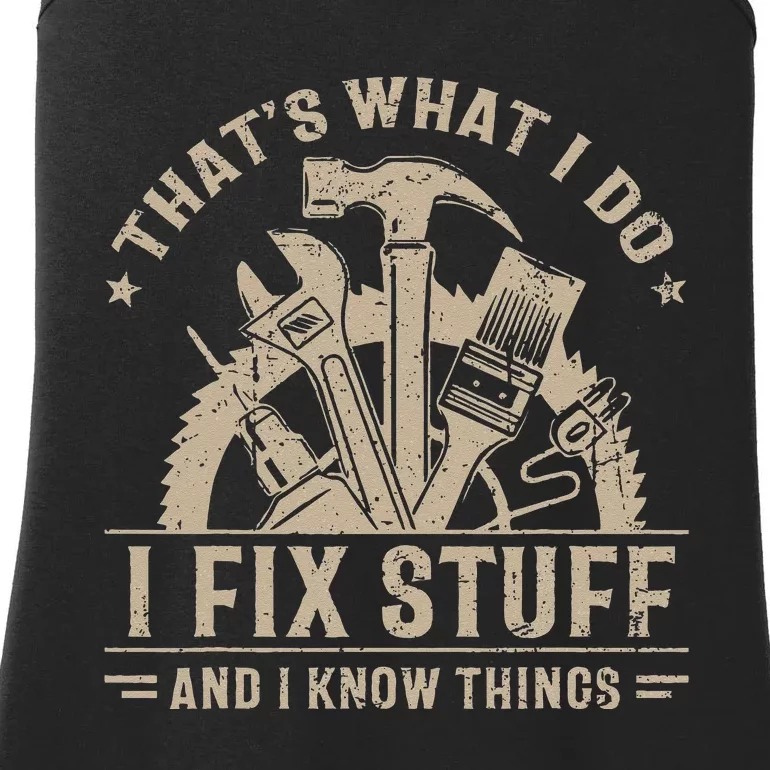 Thats What I Do I Fix Stuff And I Know Things Funny Saying Ladies Essential Tank