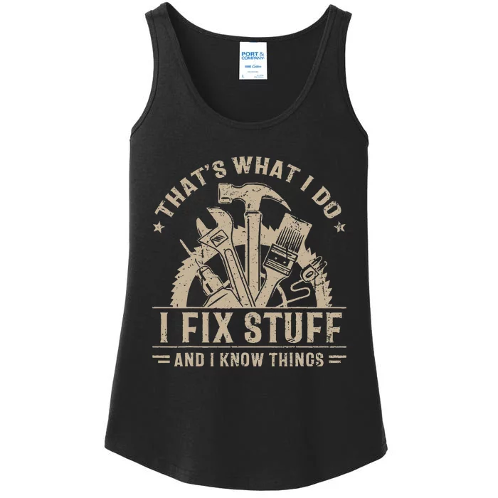 Thats What I Do I Fix Stuff And I Know Things Funny Saying Ladies Essential Tank