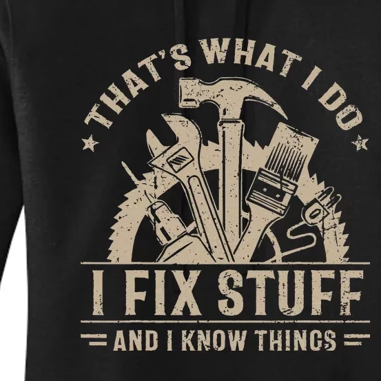 Thats What I Do I Fix Stuff And I Know Things Funny Saying Women's Pullover Hoodie