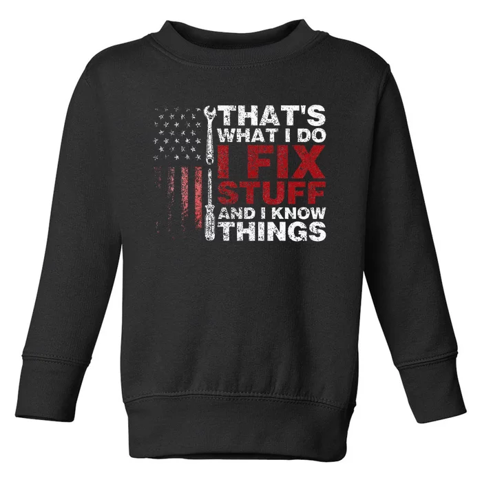 Thats What I Do I Fix Stuff And I Know Things Funny Men Toddler Sweatshirt