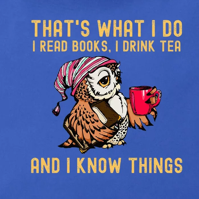 ThatS What I Do I Read Books Drink Tea And I Know Things Zip Tote Bag