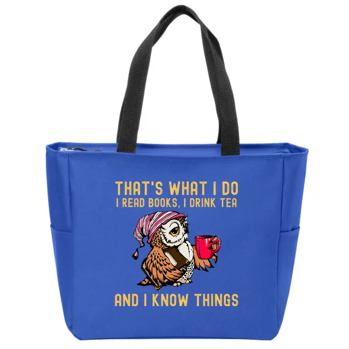 ThatS What I Do I Read Books Drink Tea And I Know Things Zip Tote Bag