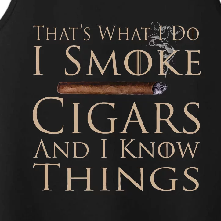 That's What I Do I Smoke Cigars And I Know Things Performance Tank