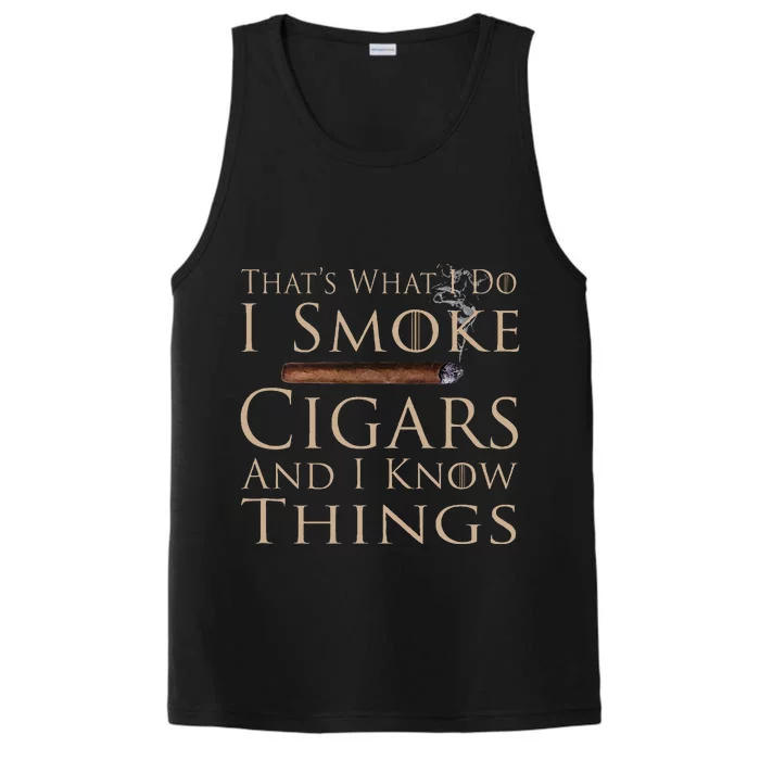 That's What I Do I Smoke Cigars And I Know Things Performance Tank