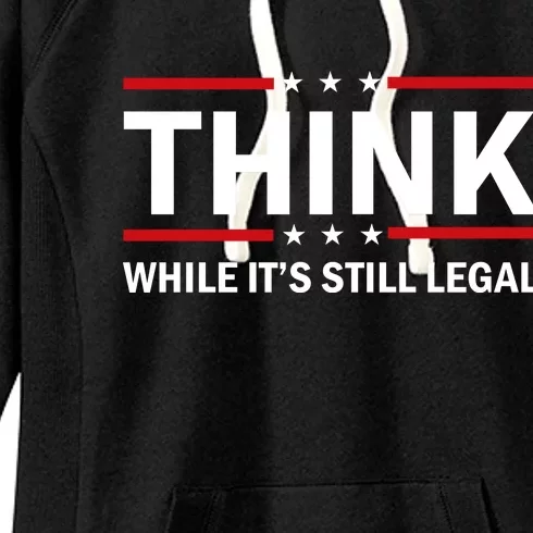 Think While It's Still Legal Stand Up For Freedom Women's Fleece Hoodie