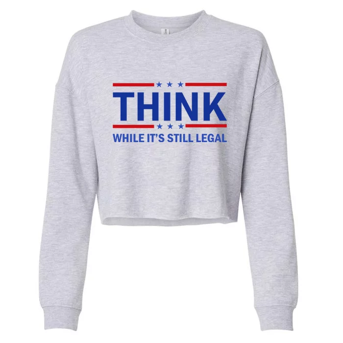 Think While It's Still Legal Stand Up For Freedom Cropped Pullover Crew