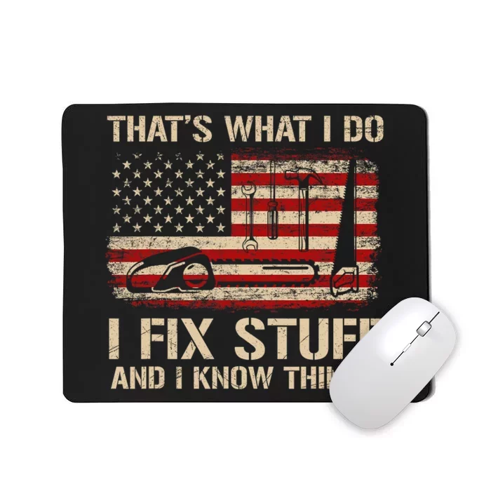 That's What I Do I Fix Stuff And I Know Things USA Flag Mousepad