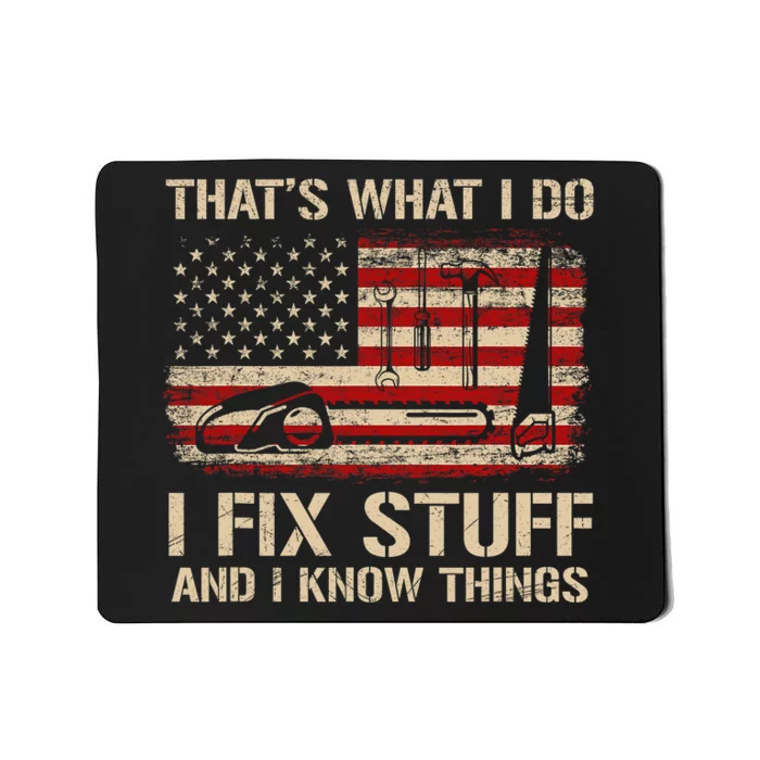 That's What I Do I Fix Stuff And I Know Things USA Flag Mousepad