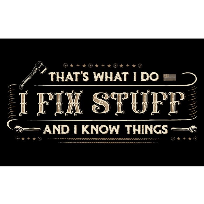 ThatS What I Do I Fix Stuff And I Know Things Bumper Sticker