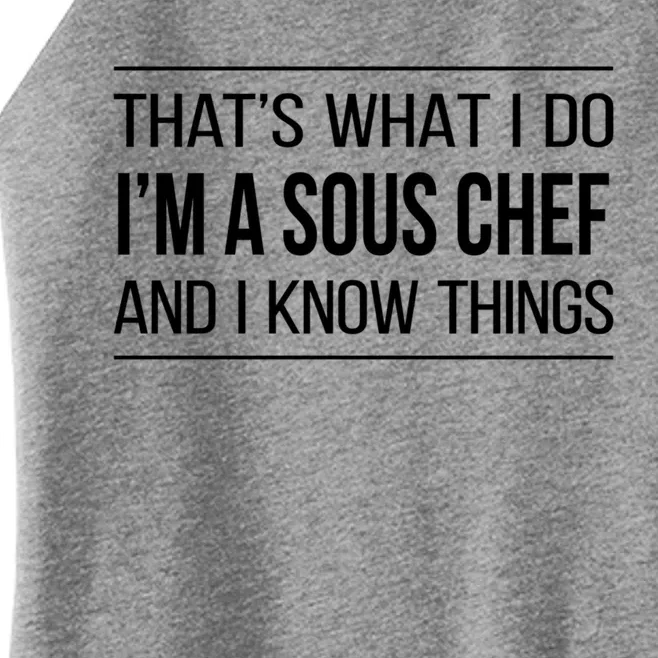 Thats What I Do Im A Sous Chef And I Know Things Gift Women’s Perfect Tri Rocker Tank