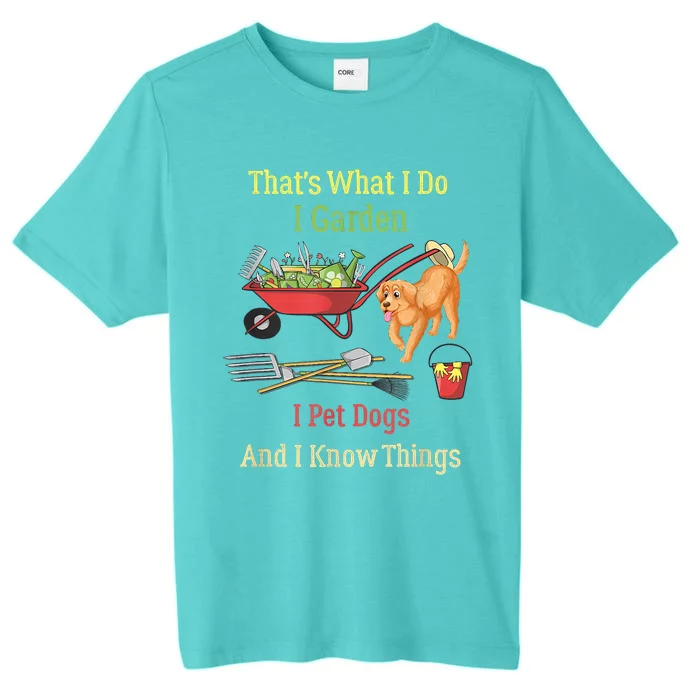 Thats What I Do I Garden I Pet Dogs And I Know Things Funny ChromaSoft Performance T-Shirt