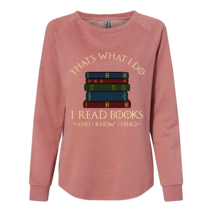 ThatS What I Do I Read Books And I Know Things Womens California Wash Sweatshirt