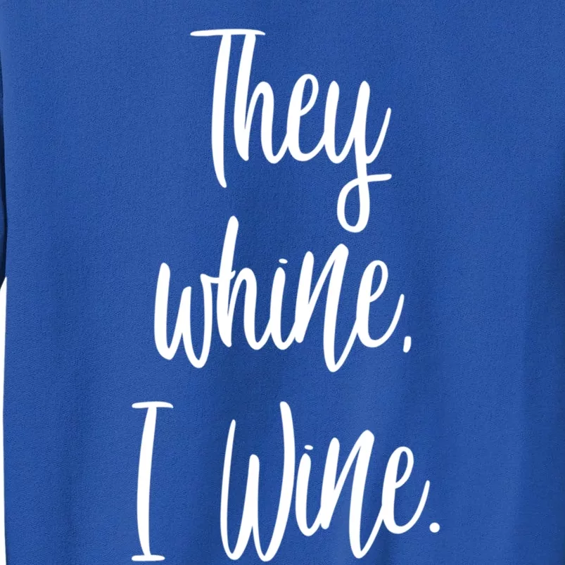 They Whine I Wine Funny Mom Gift With Sayings For Moms Tall Sweatshirt