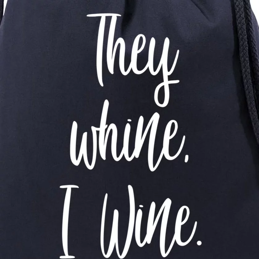 They Whine I Wine Funny Mom Gift With Sayings For Moms Drawstring Bag