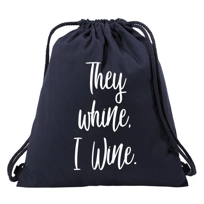 They Whine I Wine Funny Mom Gift With Sayings For Moms Drawstring Bag