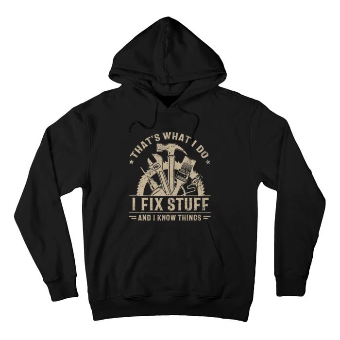 Thats What I Do I Fix Stuff And I Know Things Funny Vintage Tall Hoodie