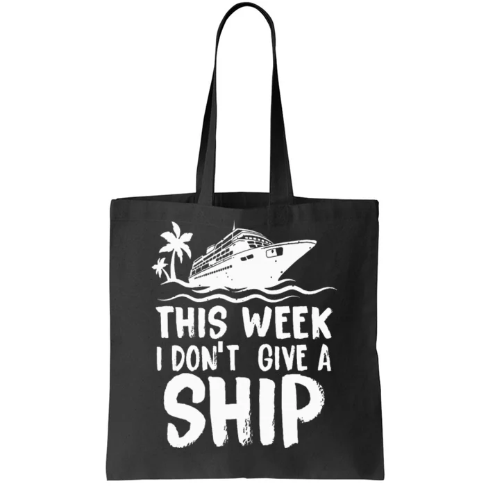 This Week I Don´t Give a Ship Cruise Trip Vacation funny Tote Bag