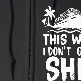 This Week I Don´t Give a Ship Cruise Trip Vacation funny Full Zip Hoodie