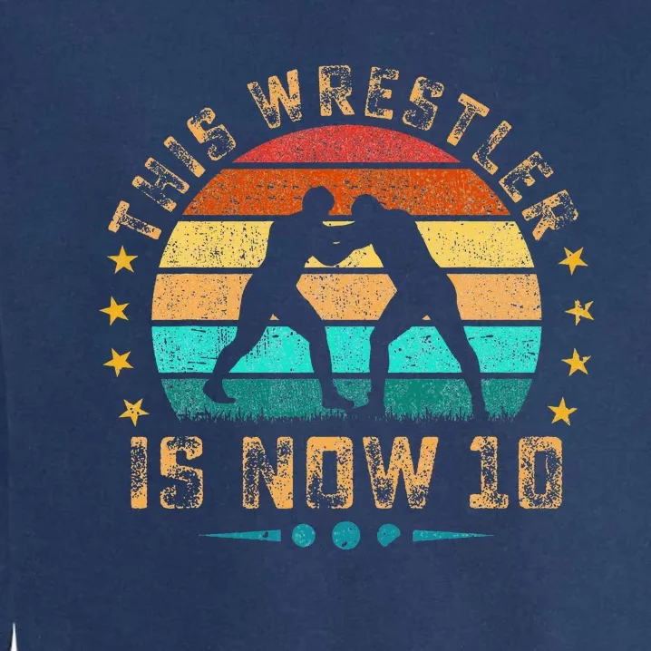 This Wrestler Is Now 10 Birthday Wrestling Garment-Dyed Sweatshirt