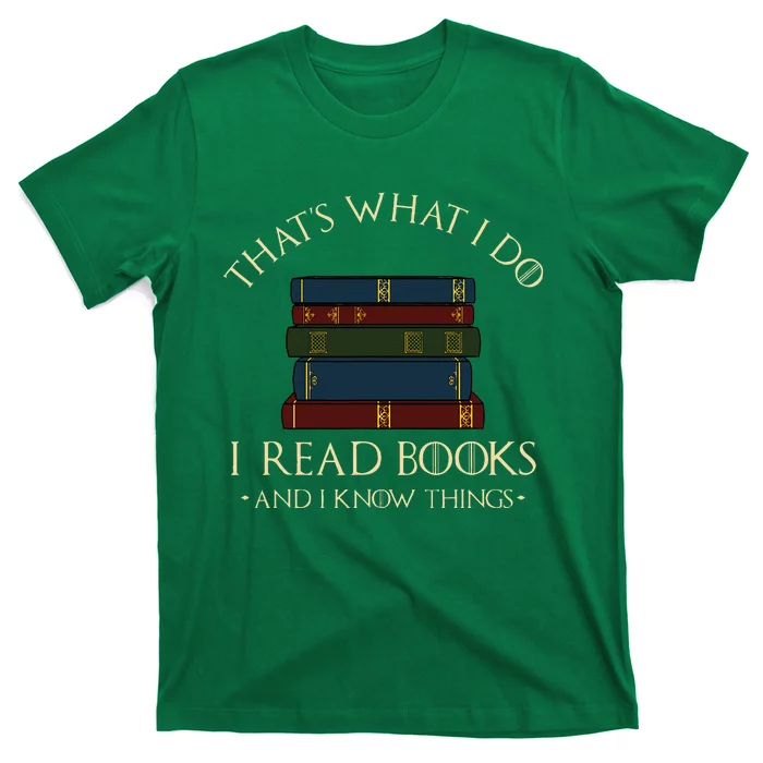 ThatS What I Do I Read Books And I Know Things Reading T-Shirt