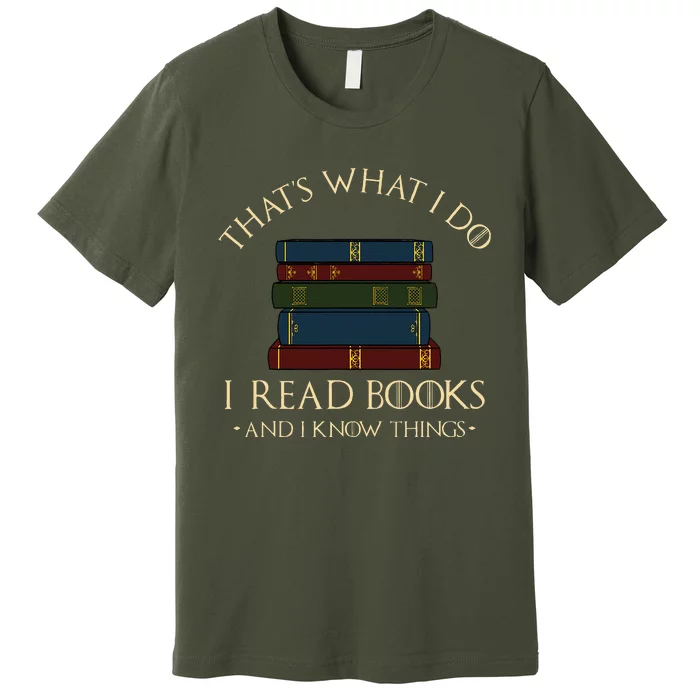 ThatS What I Do I Read Books And I Know Things Reading Premium T-Shirt