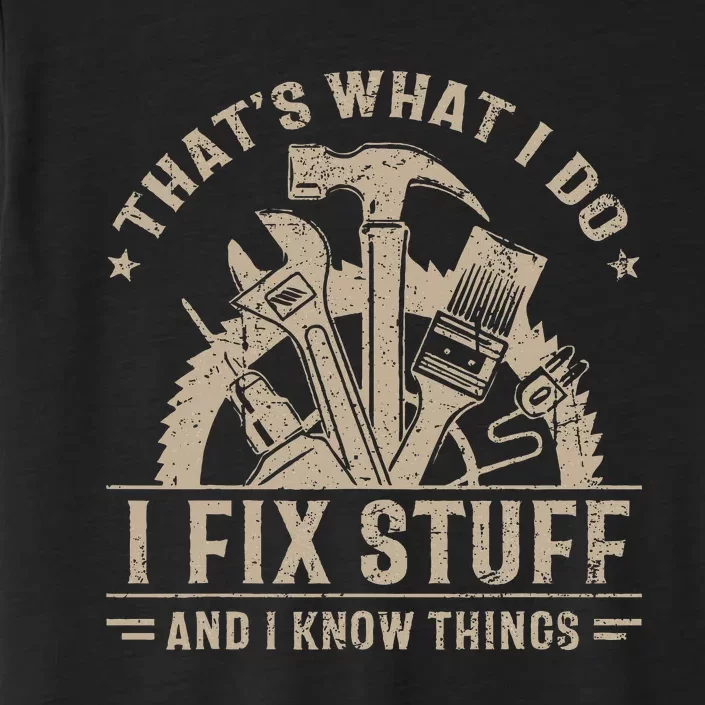 ThatS What I Do I Fix Stuff And I Know Things ChromaSoft Performance T-Shirt