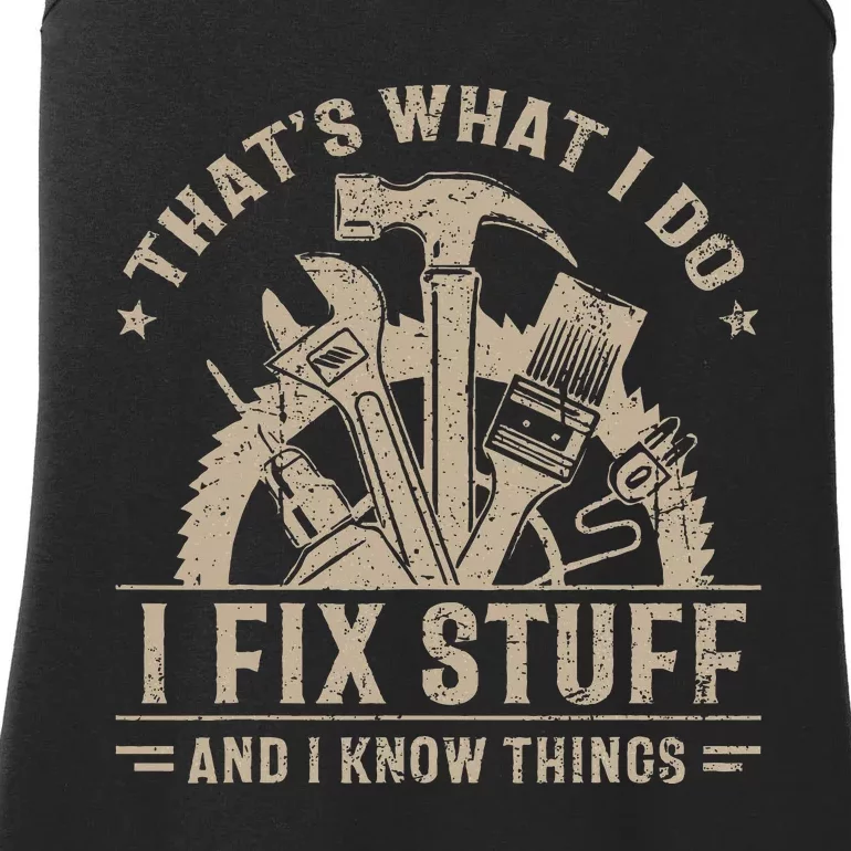 ThatS What I Do I Fix Stuff And I Know Things Ladies Essential Tank