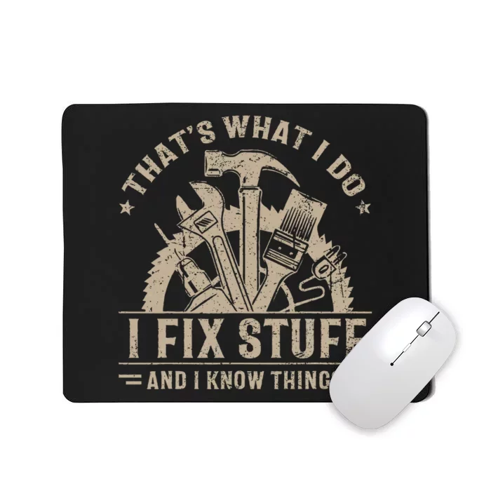 ThatS What I Do I Fix Stuff And I Know Things Mousepad