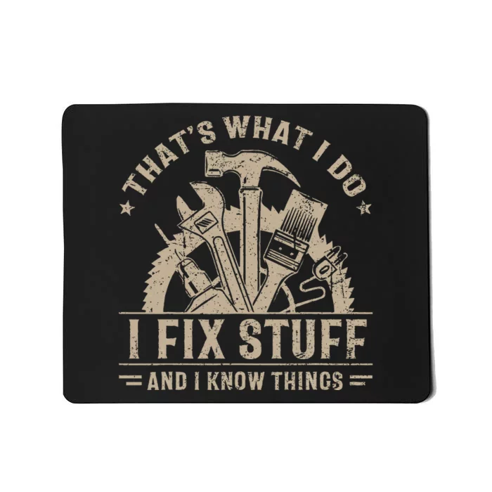 ThatS What I Do I Fix Stuff And I Know Things Mousepad