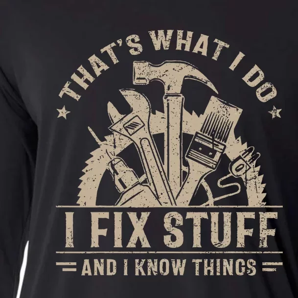 ThatS What I Do I Fix Stuff And I Know Things Cooling Performance Long Sleeve Crew