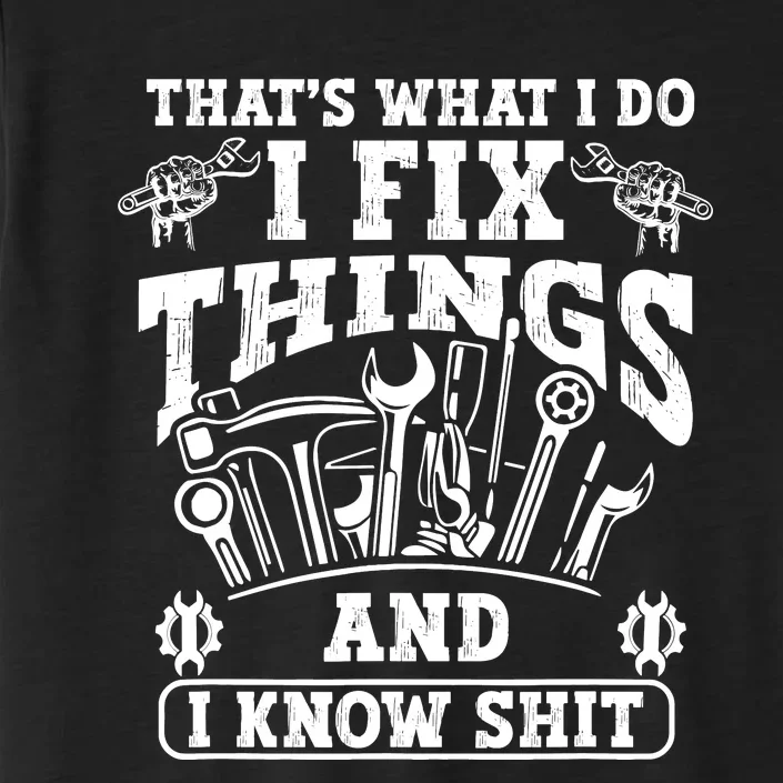 ThatS What I Do I Fix Things And I Knowshit Funny Saying ChromaSoft Performance T-Shirt