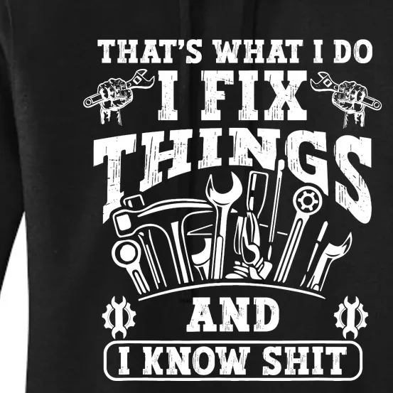 ThatS What I Do I Fix Things And I Knowshit Funny Saying Women's Pullover Hoodie