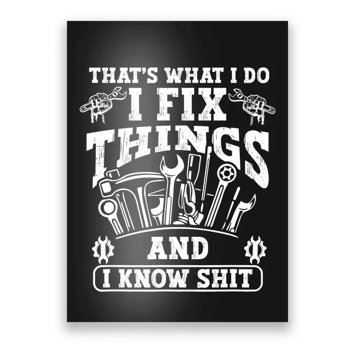 ThatS What I Do I Fix Things And I Knowshit Funny Saying Poster