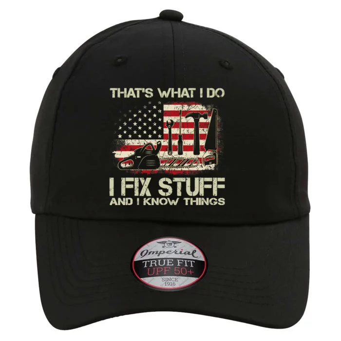 That's What I Do I Fix Stuff And I Know Things American Flag The Original Performance Cap