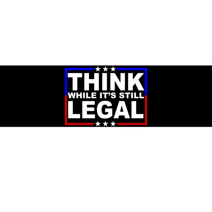 Think While It's Still Legal Logo Bumper Sticker