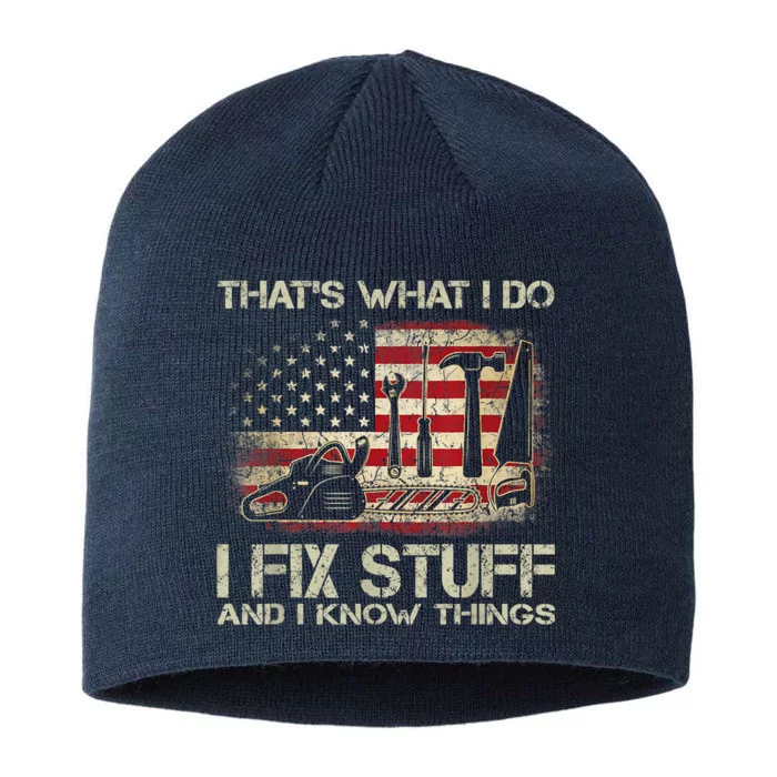 That's What I Do I Fix Stuff And I Know Things American Flag 8 1/2in Sustainable Knit Beanie