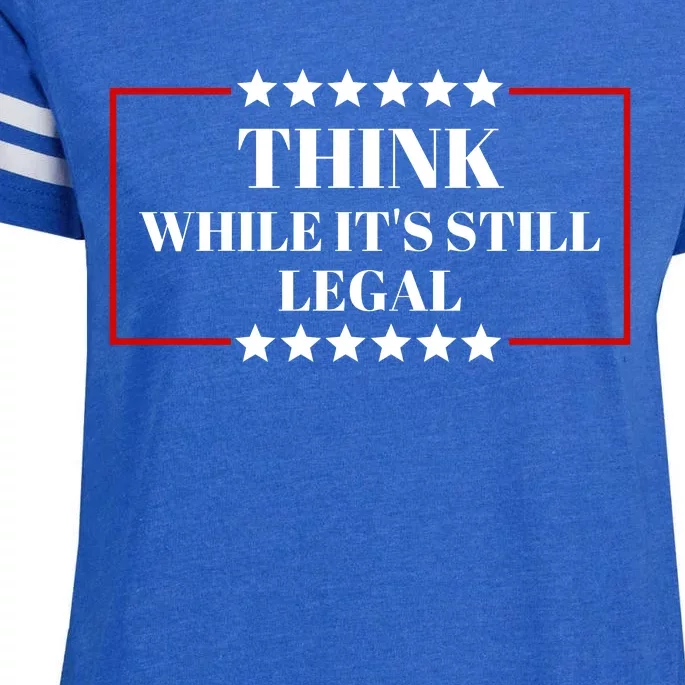 Think While Its Still Legal Enza Ladies Jersey Football T-Shirt