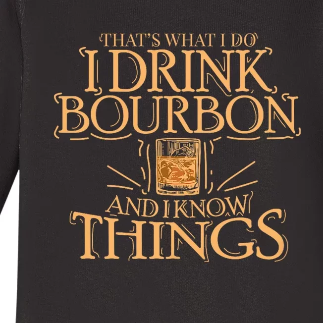 ThatS What I Do I Drink Bourbon And I Know Things Baby Long Sleeve Bodysuit