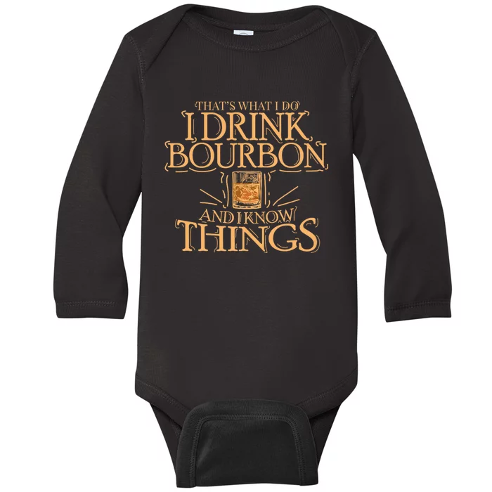 ThatS What I Do I Drink Bourbon And I Know Things Baby Long Sleeve Bodysuit