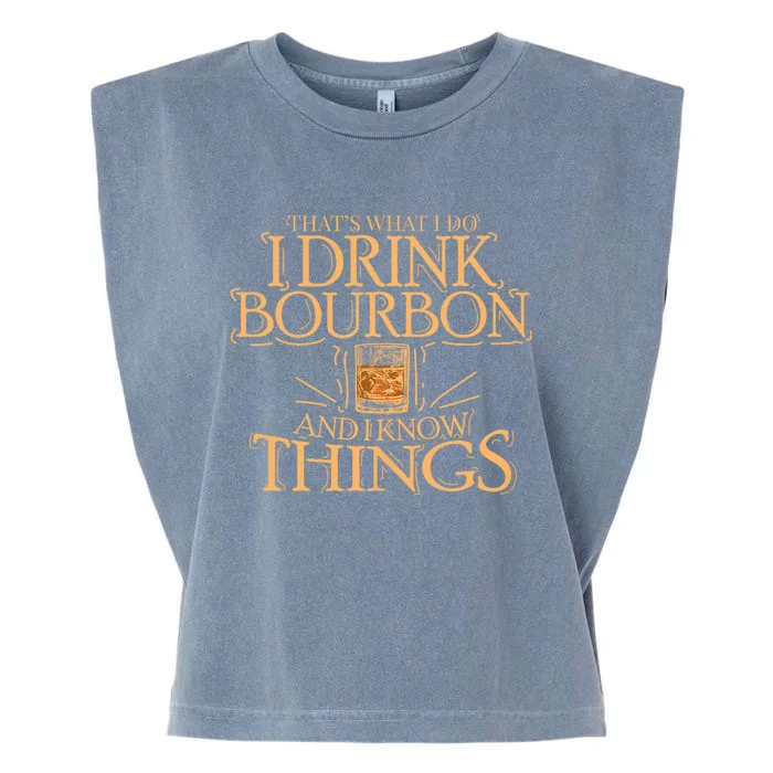 ThatS What I Do I Drink Bourbon And I Know Things Garment-Dyed Women's Muscle Tee