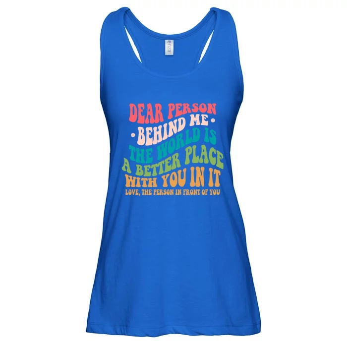 The World Is A Better Place Dear Person Behind Me Gift Ladies Essential Flowy Tank