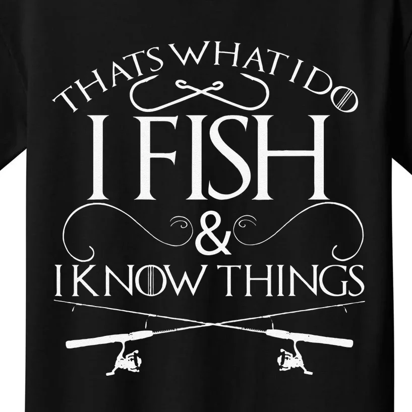 Thats What I Do I Fish And I Know Things Fishing Kids T-Shirt