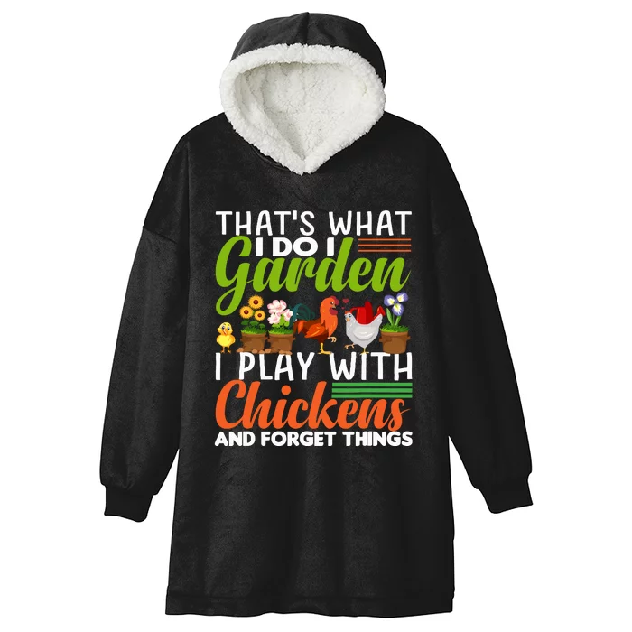 Thats What I Do I Garden I Play With Chickens Forget Things Hooded Wearable Blanket