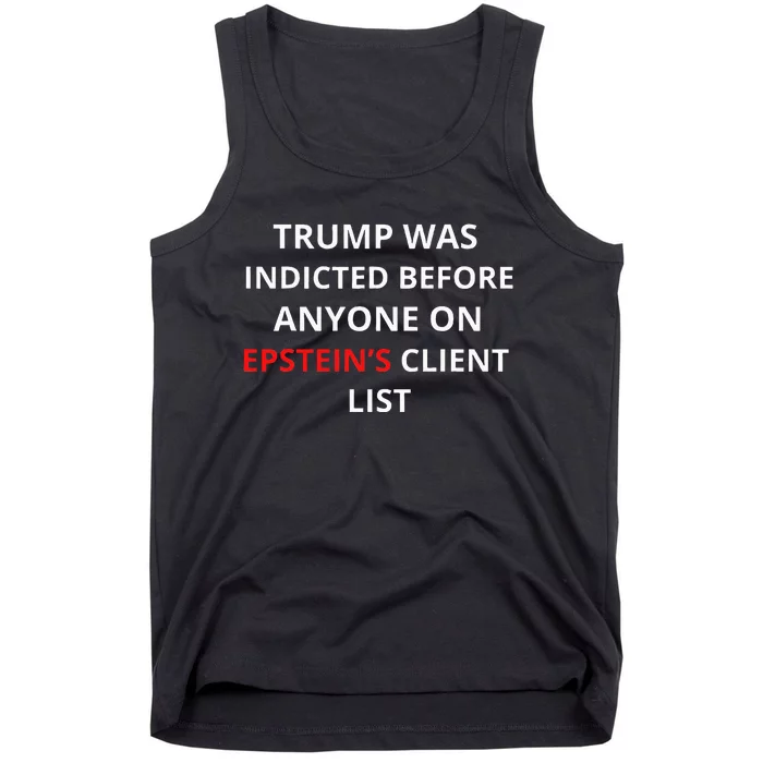 Trump Was Indicted Before Anyone On Epstein's Client List Tank Top