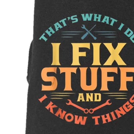 Thats What I Do I Fix Stuff And I Know Things Funny Dad Doggie 3-End Fleece Hoodie